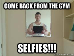 come back from the gym SELFIES!!! - come back from the gym SELFIES!!!  Misc