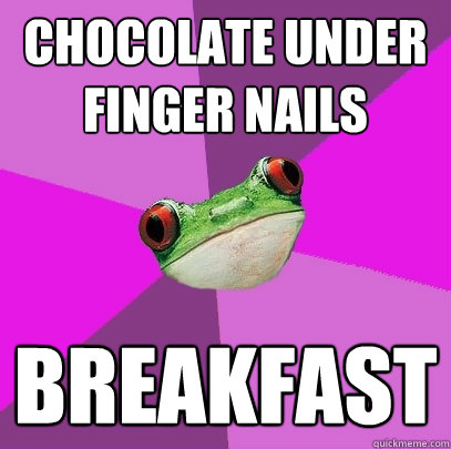 Chocolate under finger nails breakfast - Chocolate under finger nails breakfast  Foul Bachelorette Frog