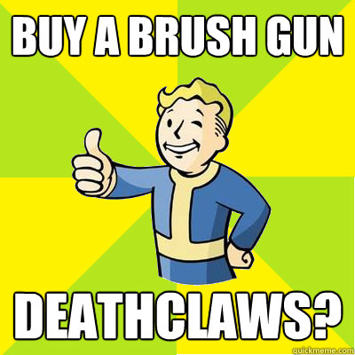 Buy a Brush gun Deathclaws?  Fallout new vegas