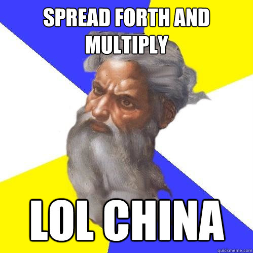 Spread forth and multiply lol china  Advice God