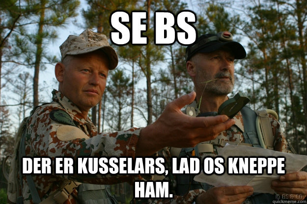 Se BS Der er KusseLars, lad os kneppe ham.   Bubber