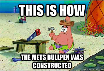 This is how The Mets Bullpen was constructed  I have no idea what Im doing - Patrick Star