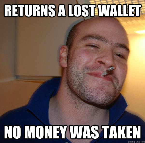 Returns a lost wallet no money was taken  Good Guy Greg 