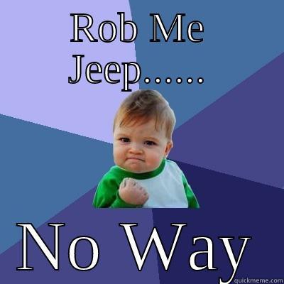 Juvenile Johnswell - ROB ME JEEP...... NO WAY Success Kid