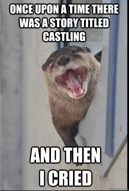 once upon a time there was a story titled Castling and then i cried - once upon a time there was a story titled Castling and then i cried  Silly Otter