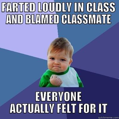 I feel like a genius. - FARTED LOUDLY IN CLASS AND BLAMED CLASSMATE EVERYONE ACTUALLY FELT FOR IT Success Kid