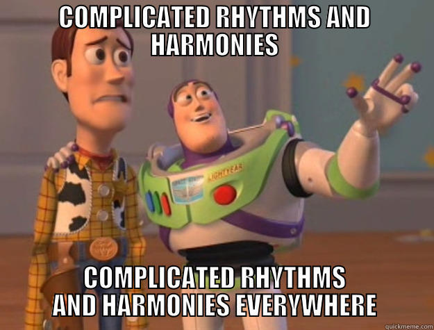 COMPLICATED RHYTHMS AND HARMONIES COMPLICATED RHYTHMS AND HARMONIES EVERYWHERE Toy Story