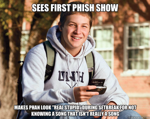 SEES FIRST PHISH SHOW MAKES PHAN LOOK 