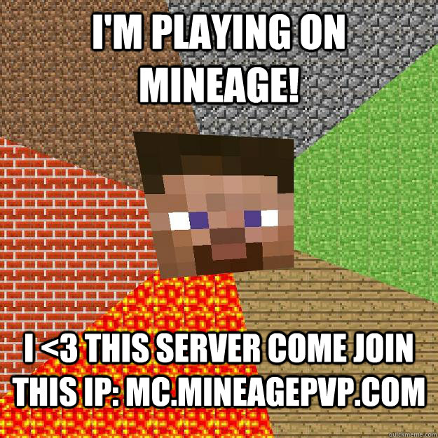 I'm playing on Mineage! I <3 this server come join this IP: mc.mineagepvp.com   Minecraft