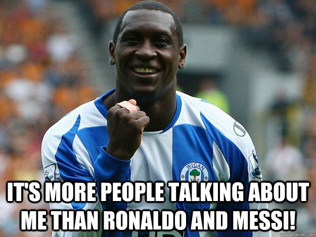 Top caption It's more people talking about me than Ronaldo and Messi!  Heskey