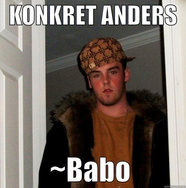 Konkret Babo -   KONKRET ANDERS   ~BABO Scumbag Steve