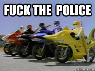 Fuck The  Police  - Fuck The  Police   Power Rangers