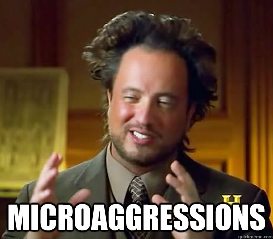  Microaggressions -  Microaggressions  Ancient Aliens