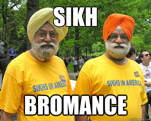 SIKH
 Bromance  sikh bromance