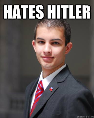 hates hitler   College Conservative