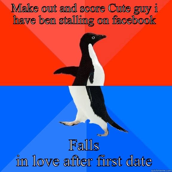 I dont say i love him. But i already know what our babies Will be named - MAKE OUT AND SCORE CUTE GUY I HAVE BEN STALLING ON FACEBOOK FALLS IN LOVE AFTER FIRST DATE Socially Awesome Awkward Penguin