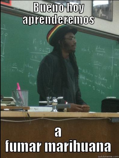 BUENO HOY APRENDEREMOS A FUMAR MARIHUANA Rasta Science Teacher