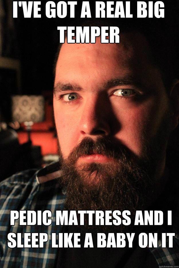 i've got a real big temper pedic mattress and i sleep like a baby on it  Dating Site Murderer