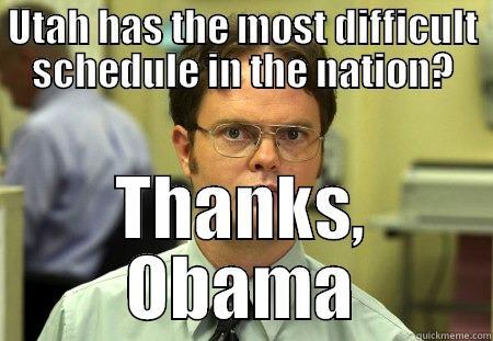 Utah Schedule - UTAH HAS THE MOST DIFFICULT SCHEDULE IN THE NATION? THANKS, OBAMA Schrute