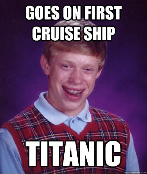 Goes on first cruise ship Titanic - Goes on first cruise ship Titanic  Misc