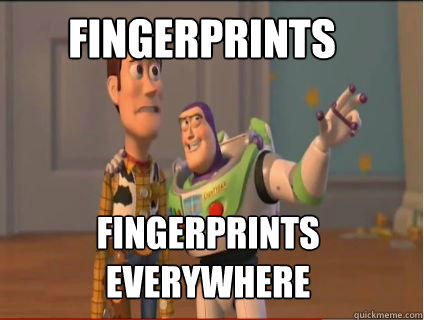 Fingerprints  Fingerprints everywhere  woody and buzz