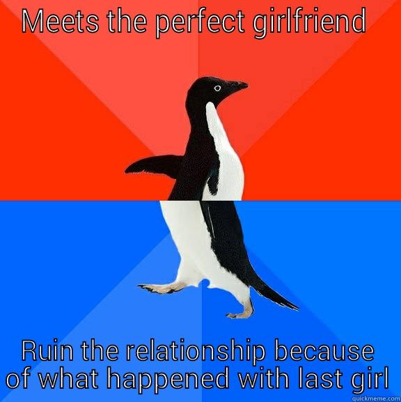 MEETS THE PERFECT GIRLFRIEND  RUIN THE RELATIONSHIP BECAUSE OF WHAT HAPPENED WITH LAST GIRL Socially Awesome Awkward Penguin