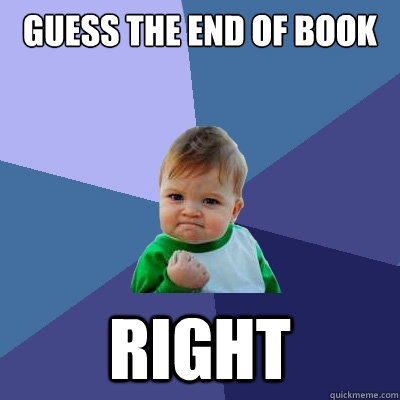 Guess the end of book RIGHT  Success Kid