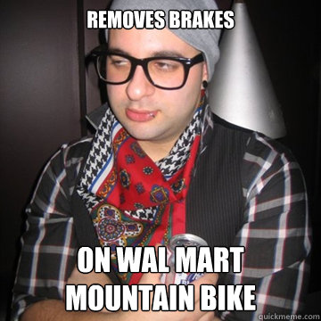 Removes brakes On Wal mart mountain bike  Oblivious Hipster