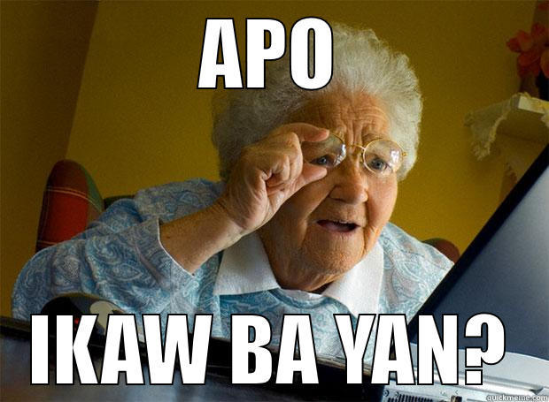 APO ikaw ba yan - APO IKAW BA YAN? Grandma finds the Internet