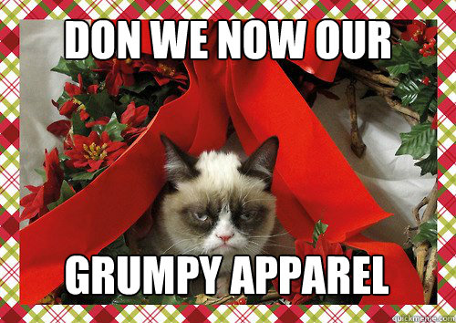 Don we now our  Grumpy apparel  A Grumpy Cat Christmas