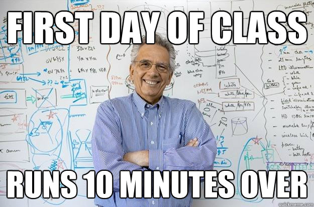 First day of class runs 10 minutes over  Engineering Professor