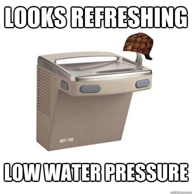 looks refreshing Low water pressure  