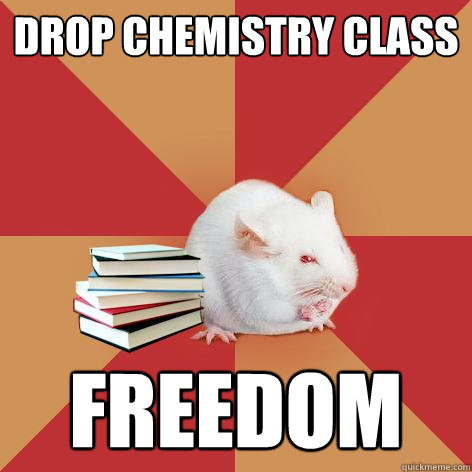 drop chemistry class freedom  Science Major Mouse