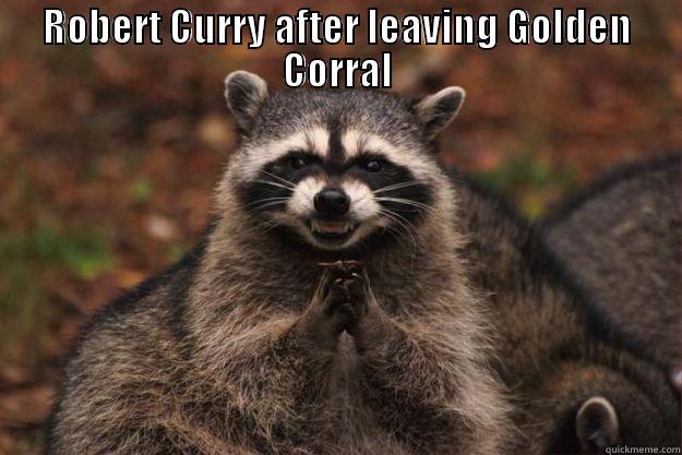 tisshas memes - ROBERT CURRY AFTER LEAVING GOLDEN CORRAL  Evil Plotting Raccoon