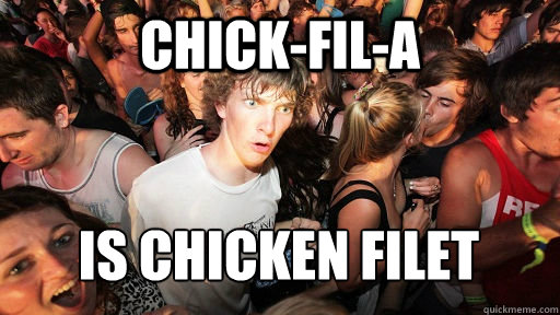 chick-fil-a is chicken filet - chick-fil-a is chicken filet  Sudden Clarity Clarence