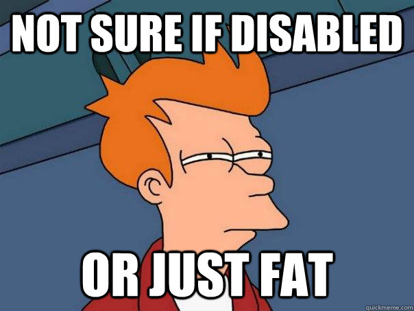 Not sure if disabled  or just fat - Not sure if disabled  or just fat  Futurama Fry