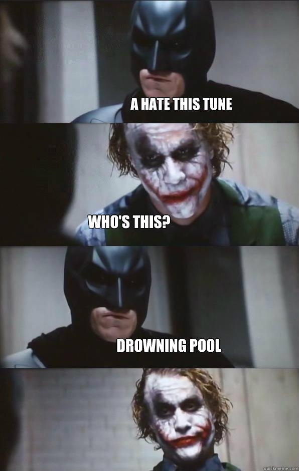 A hate this tune Who's this? drowning pool  - A hate this tune Who's this? drowning pool   Batman Panel