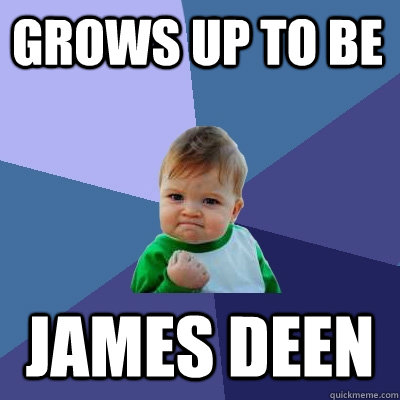 grows up to be james deen  Success Kid