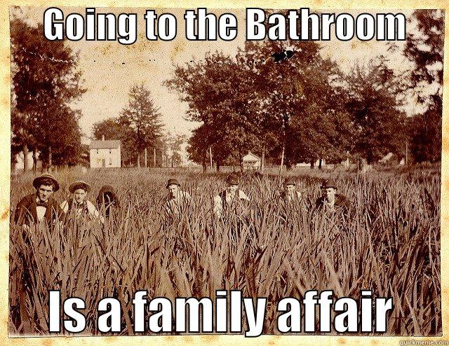 outhouse family time -       GOING TO THE BATHROOM             IS A FAMILY AFFAIR      Socially Awkward Penguin