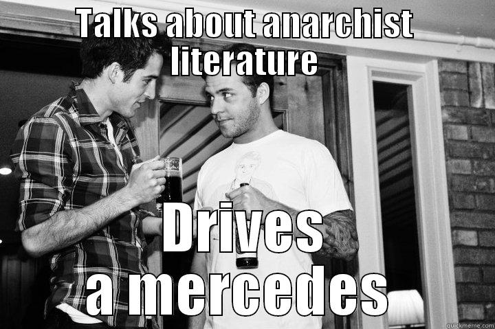 TALKS ABOUT ANARCHIST LITERATURE DRIVES A MERCEDES  Misc