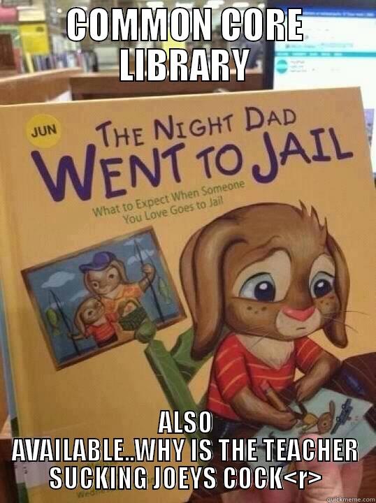 COMMON CORE LIBRARY ALSO AVAILABLE..WHY IS THE TEACHER SUCKING JOEYS COCK<R> Misc