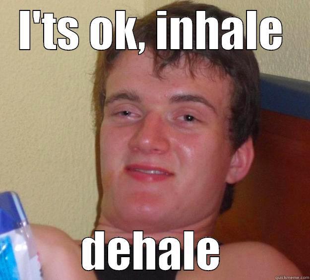 Trying to calm down my friend - I'TS OK, INHALE DEHALE 10 Guy