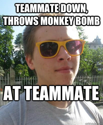 teammate down, throws monkey bomb at teammate - teammate down, throws monkey bomb at teammate  Crappy Teammate CJ