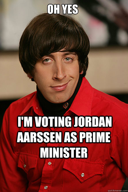 OH YES  I'M VOTING JORDAN AARSSEN AS PRIME MINISTER  Pickup Line Scientist