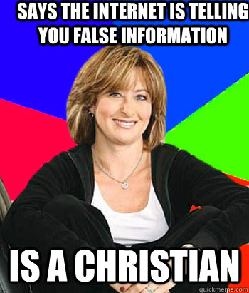 Says the internet is telling you false information is a christian  Sheltering Suburban Mom