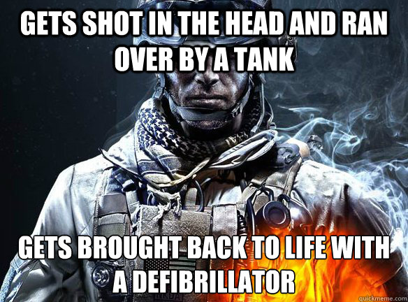 GETS SHOT IN THE HEAD AND RAN OVER BY A TANK GETS BROUGHT BACK TO LIFE WITH A DEFIBRILLATOR  Battlefield 3