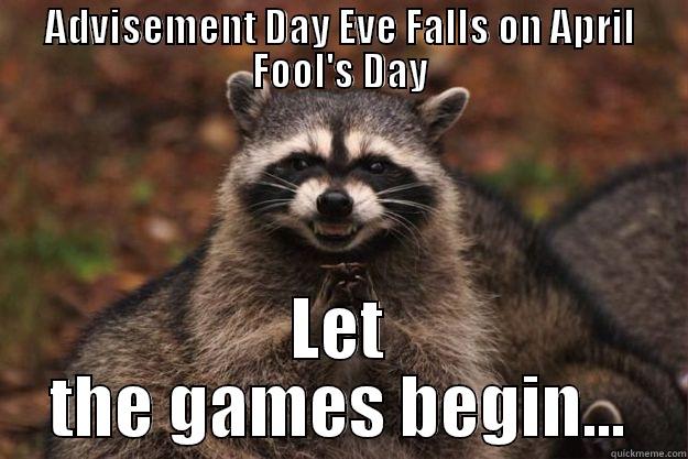 ADVISEMENT DAY EVE FALLS ON APRIL FOOL'S DAY LET THE GAMES BEGIN... Evil Plotting Raccoon