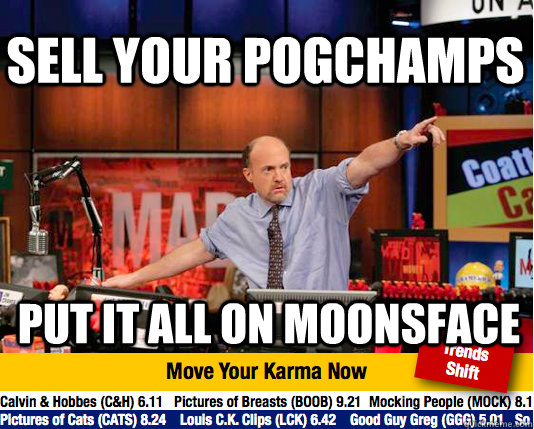 sell your pogchamps put it all on moonsface  Mad Karma with Jim Cramer