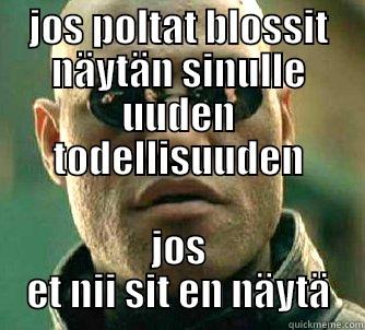 skissii skissii - JOS POLTAT BLOSSIT NÄYTÄN SINULLE UUDEN TODELLISUUDEN JOS ET NII SIT EN NÄYTÄ Matrix Morpheus