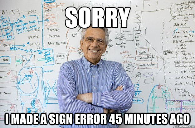 sorry I made a sign error 45 minutes ago  Engineering Professor